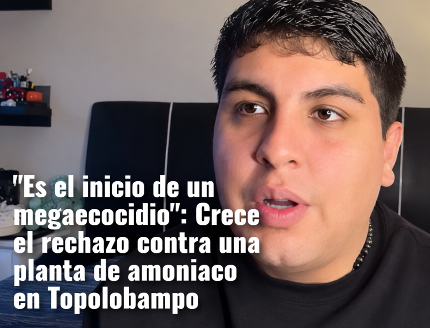 TopolobampoEntrevista «Es el inicio de un megaecocidio»: Crece el rechazo contra una planta de amoniaco en Topolobampo