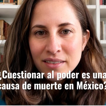 ¿Cuestionar al poder es una causa de muerte en México?